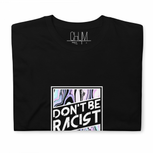 Don’t be Racist T-Shirt