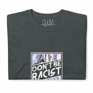 Don’t be Racist T-Shirt